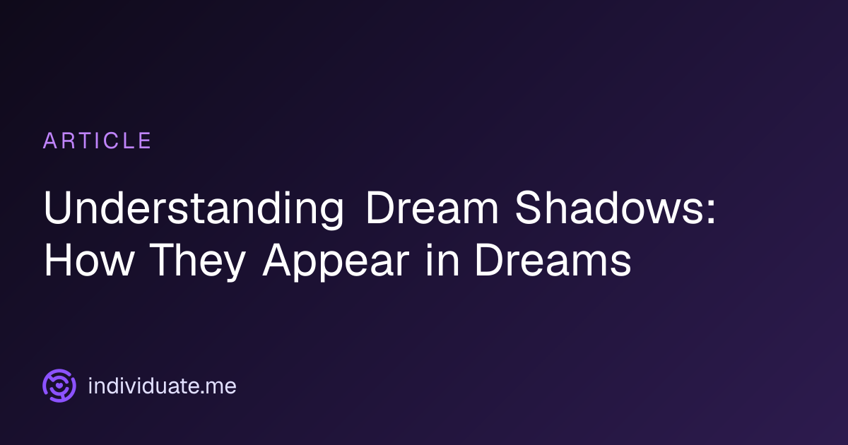 Understanding Dream Shadows: How They Appear in Dreams | Individuate.Me